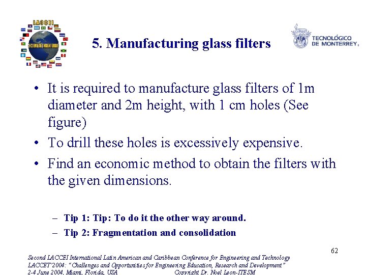 5. Manufacturing glass filters • It is required to manufacture glass filters of 1