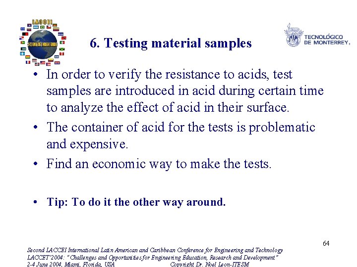 6. Testing material samples • In order to verify the resistance to acids, test