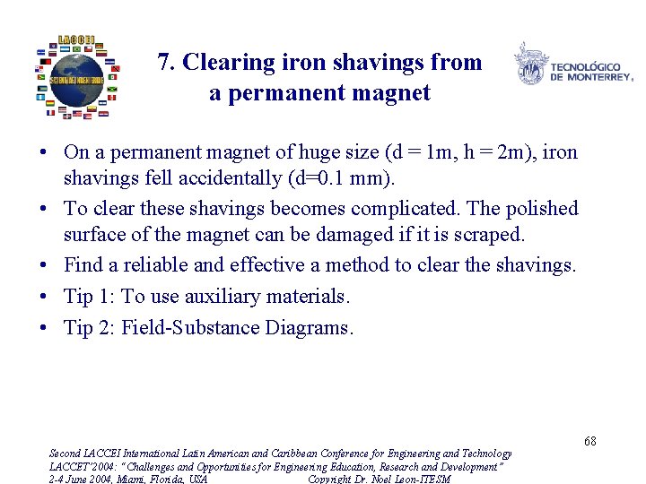 7. Clearing iron shavings from a permanent magnet • On a permanent magnet of