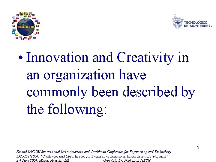  • Innovation and Creativity in an organization have commonly been described by the