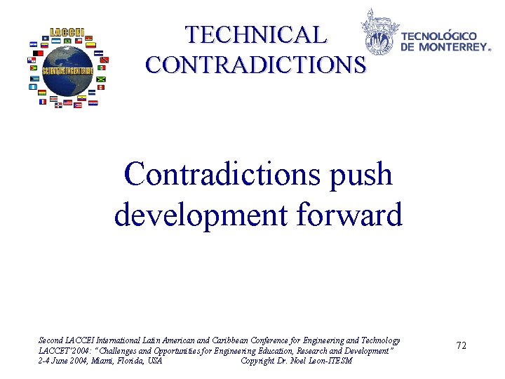 TECHNICAL CONTRADICTIONS Contradictions push development forward Second LACCEI International Latin American and Caribbean Conference