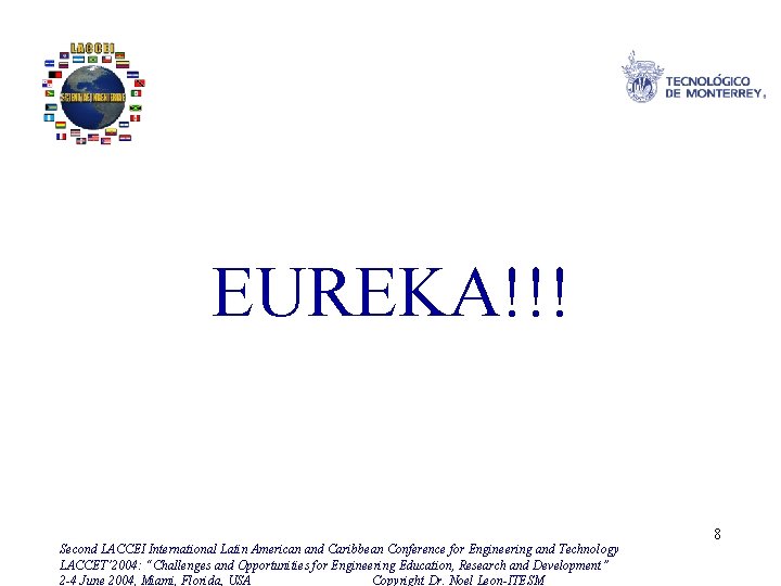 EUREKA!!! Second LACCEI International Latin American and Caribbean Conference for Engineering and Technology LACCET’