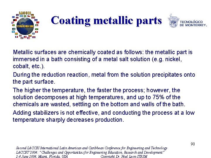 Coating metallic parts Metallic surfaces are chemically coated as follows: the metallic part is