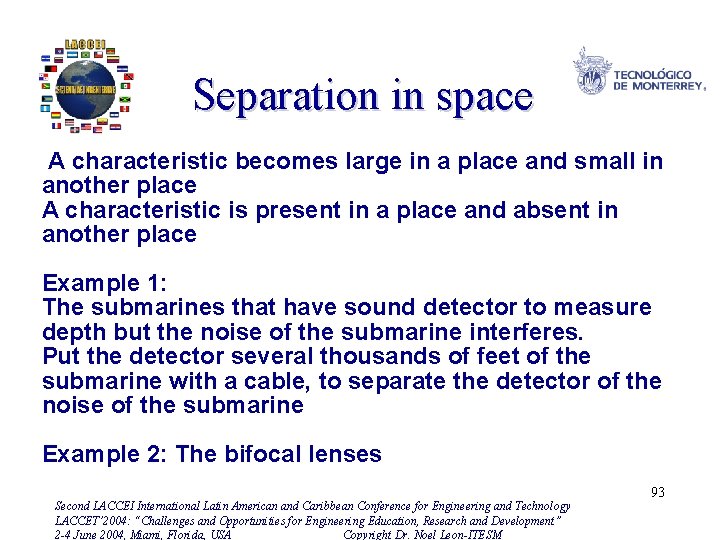 Separation in space A characteristic becomes large in a place and small in another