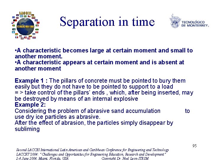 Separation in time • A characteristic becomes large at certain moment and small to
