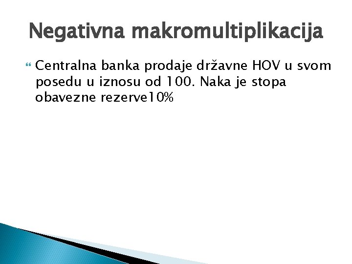 Negativna makromultiplikacija Centralna banka prodaje državne HOV u svom posedu u iznosu od 100.