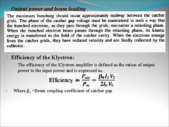  • Output power and beam loading • Efficiency of the Klystron: – The