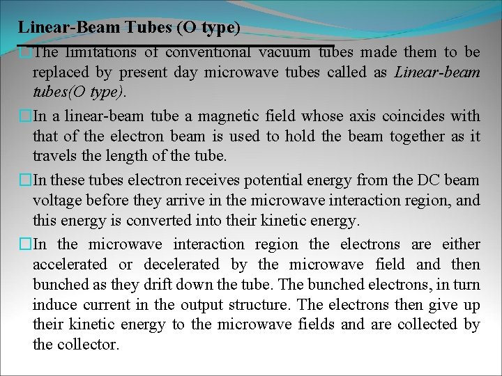 Linear-Beam Tubes (O type) �The limitations of conventional vacuum tubes made them to be