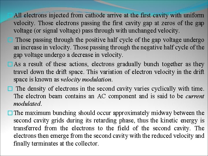 �All electrons injected from cathode arrive at the first cavity with uniform velocity. Those