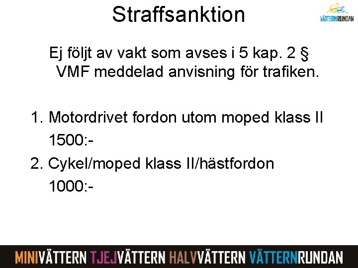 Straffsanktion Ej följt av vakt som avses i 5 kap. 2 § VMF meddelad