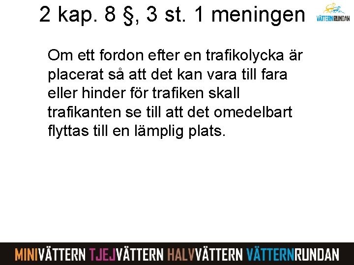 2 kap. 8 §, 3 st. 1 meningen Om ett fordon efter en trafikolycka