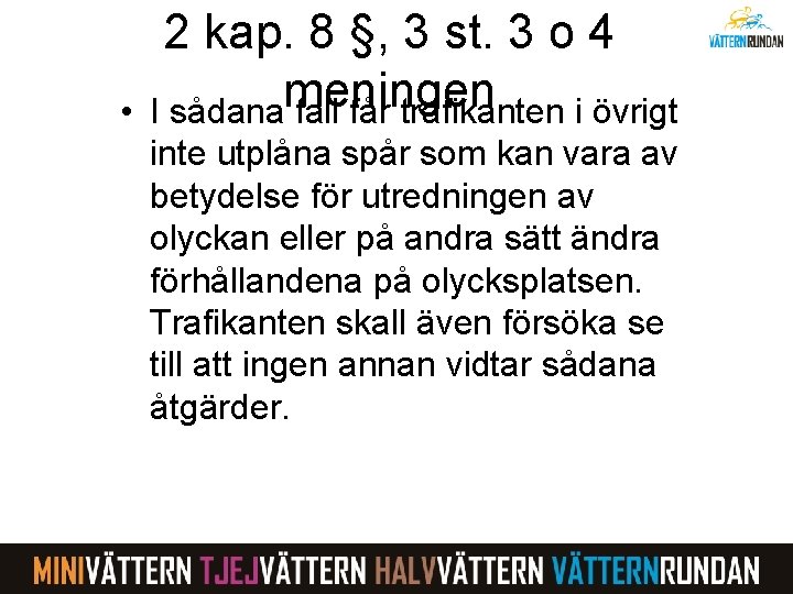  • 2 kap. 8 §, 3 st. 3 o 4 I sådanameningen fall