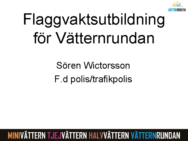 Flaggvaktsutbildning för Vätternrundan Sören Wictorsson F. d polis/trafikpolis 