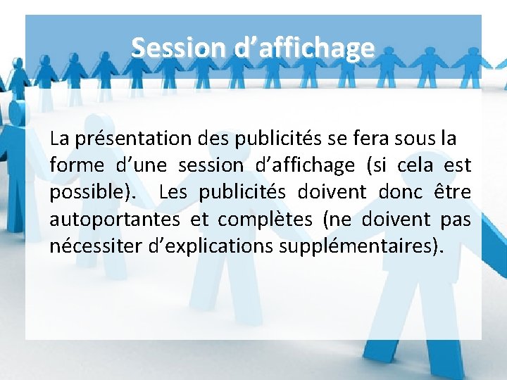 Session d’affichage La présentation des publicités se fera sous la forme d’une session d’affichage