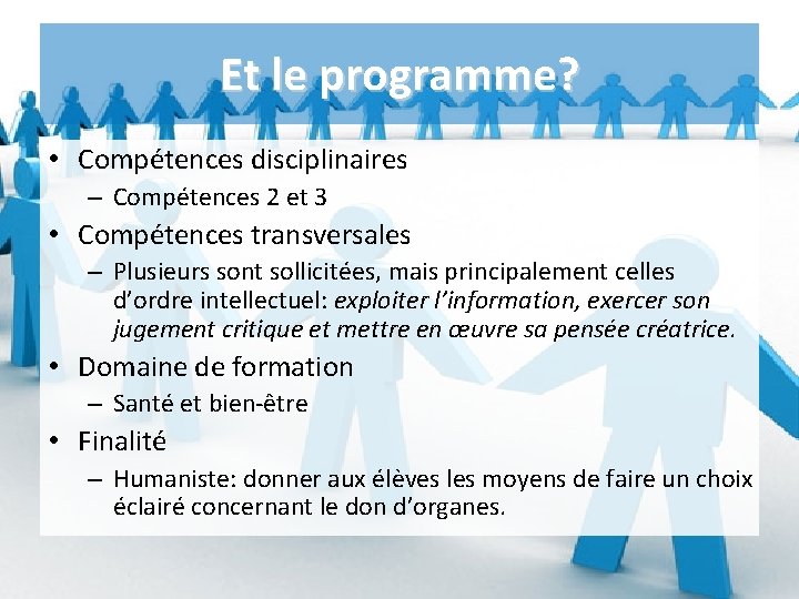 Et le programme? • Compétences disciplinaires – Compétences 2 et 3 • Compétences transversales