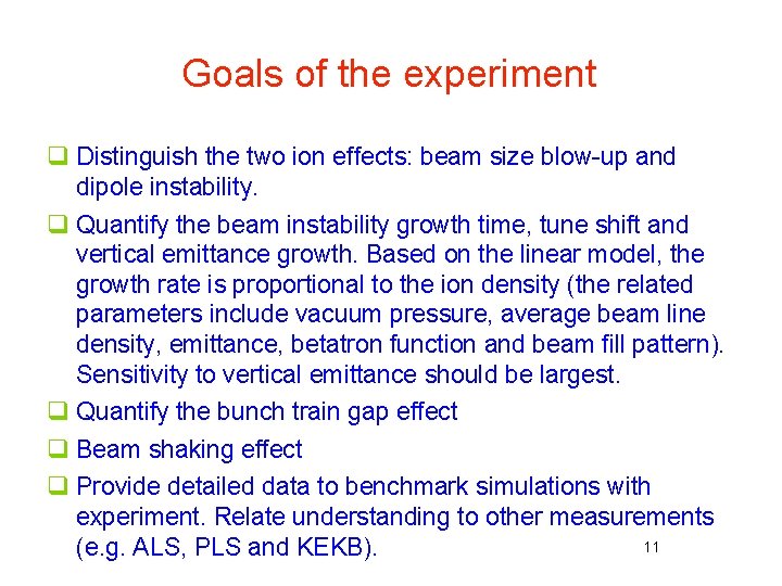 Goals of the experiment q Distinguish the two ion effects: beam size blow-up and