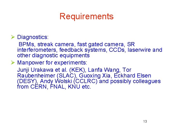 Requirements Ø Diagnostics: BPMs, streak camera, fast gated camera, SR interferometers, feedback systems, CCDs,