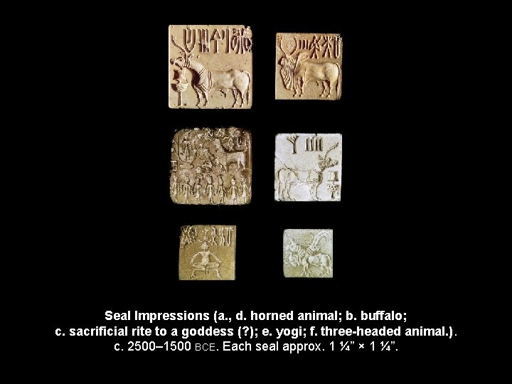 Seal Impressions (a. , d. horned animal; b. buffalo; c. sacrificial rite to a