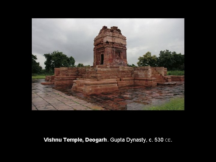 Vishnu Temple, Deogarh. Gupta Dynasty, c. 530 CE. 