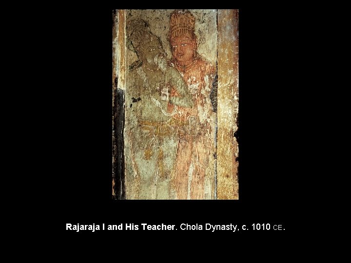 Rajaraja I and His Teacher. Chola Dynasty, c. 1010 CE. 