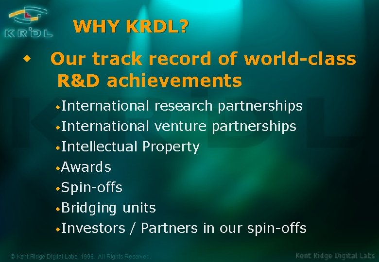 WHY KRDL? w Our track record of world-class R&D achievements w International research partnerships