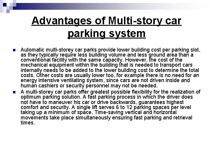 Advantages of Multi-story car parking system n n Automatic multi-storey car parks provide lower