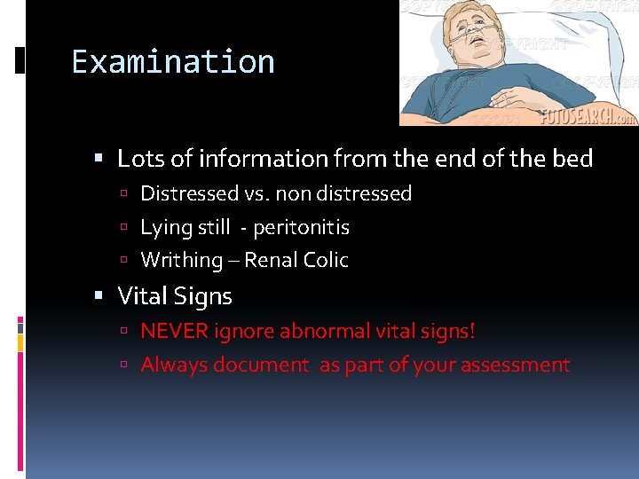 Examination Lots of information from the end of the bed Distressed vs. non distressed