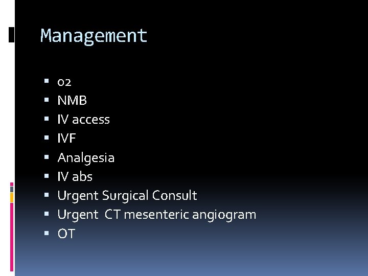 Management 02 NMB IV access IVF Analgesia IV abs Urgent Surgical Consult Urgent CT