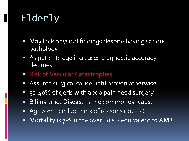 Elderly May lack physical findings despite having serious pathology As patients age increases diagnostic