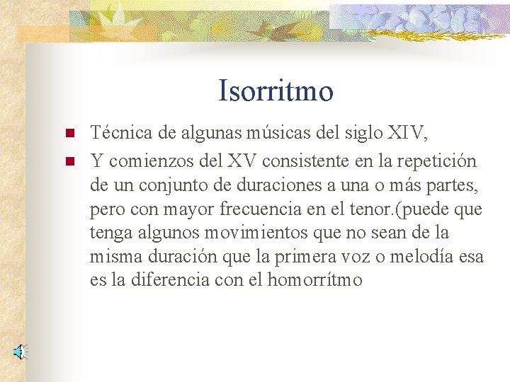 Isorritmo n n Técnica de algunas músicas del siglo XIV, Y comienzos del XV