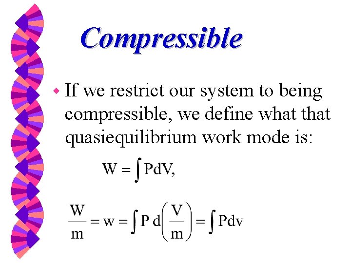 Compressible w If we restrict our system to being compressible, we define what that