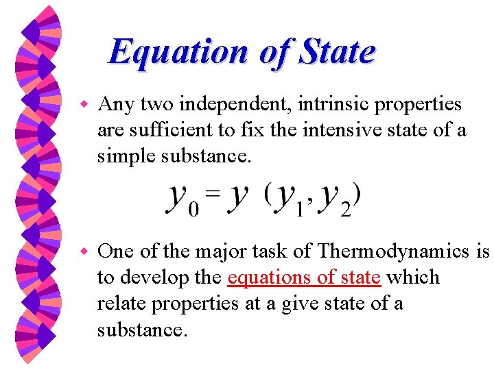 Equation of State w Any two independent, intrinsic properties are sufficient to fix the