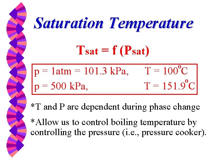 Saturation Temperature Tsat = f (Psat) p = 1 atm = 101. 3 k.