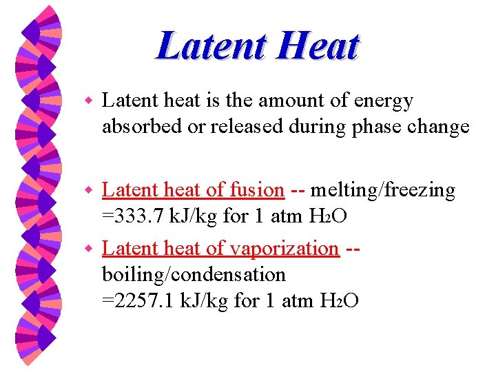 Latent Heat w Latent heat is the amount of energy absorbed or released during