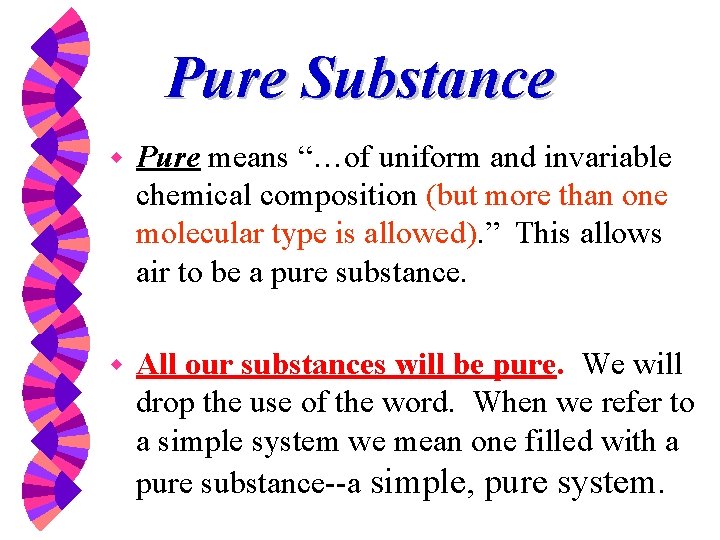 Pure Substance w Pure means “…of uniform and invariable chemical composition (but more than