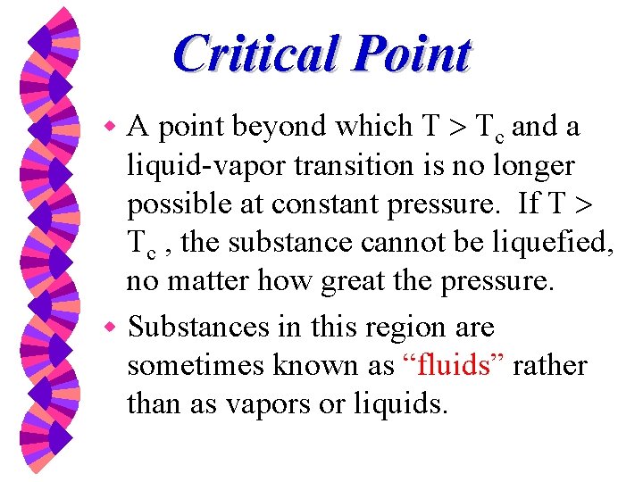 Critical Point A point beyond which T Tc and a liquid-vapor transition is no