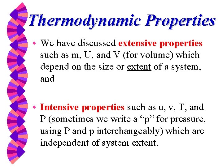 Thermodynamic Properties w We have discussed extensive properties such as m, U, and V