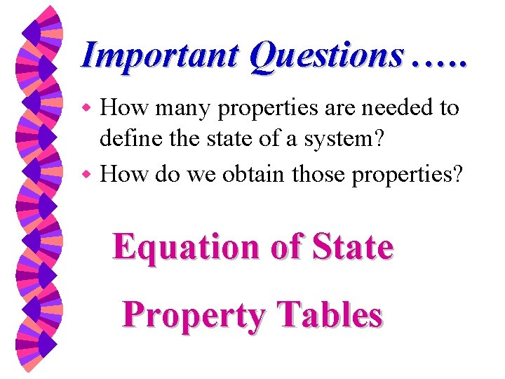 Important Questions. …. How many properties are needed to define the state of a