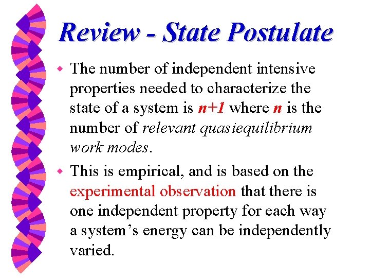 Review - State Postulate The number of independent intensive properties needed to characterize the