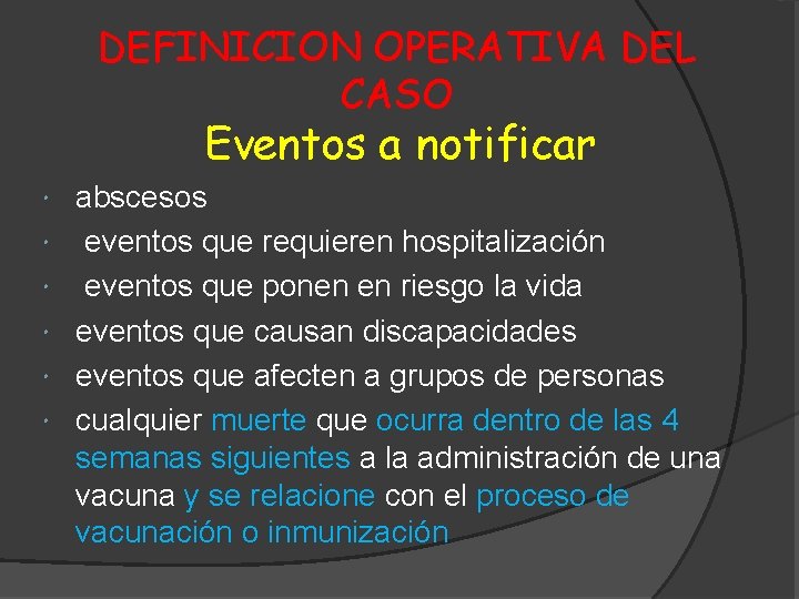 DEFINICION OPERATIVA DEL CASO Eventos a notificar abscesos eventos que requieren hospitalización eventos que