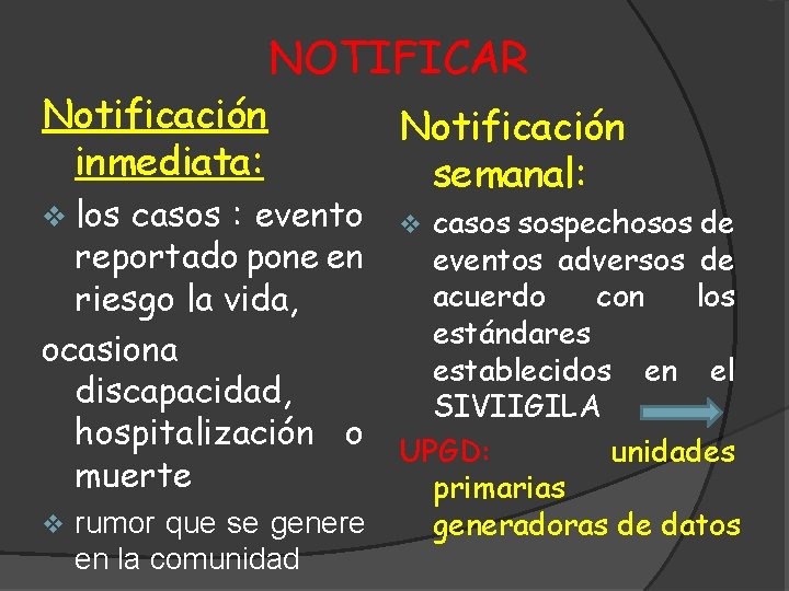 Notificación inmediata: NOTIFICAR v los casos : evento reportado pone en riesgo la vida,