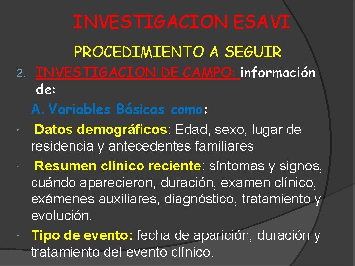 INVESTIGACION ESAVI PROCEDIMIENTO A SEGUIR INVESTIGACION DE CAMPO: información de: A. Variables Básicas como: