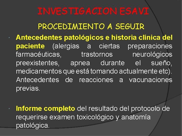 INVESTIGACION ESAVI PROCEDIMIENTO A SEGUIR Antecedentes patológicos e historia clínica del paciente (alergias a