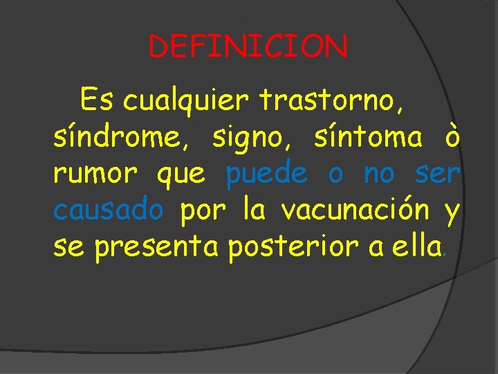 DEFINICION Es cualquier trastorno, síndrome, signo, síntoma ò rumor que puede o no ser