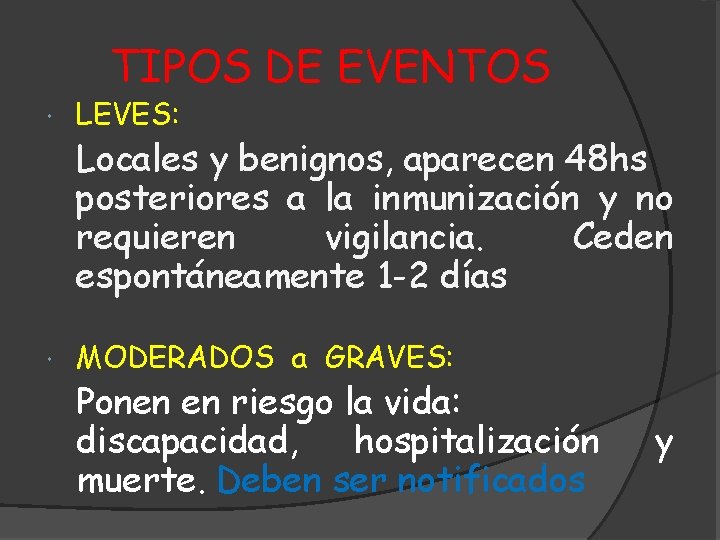 TIPOS DE EVENTOS LEVES: Locales y benignos, aparecen 48 hs posteriores a la inmunización