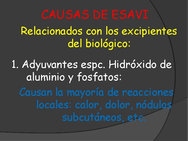 CAUSAS DE ESAVI Relacionados con los excipientes del biológico: 1. Adyuvantes espc. Hidróxido de