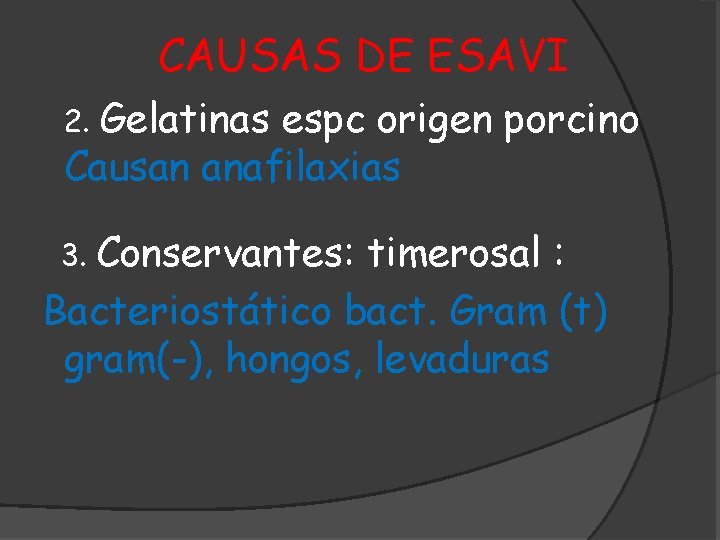 CAUSAS DE ESAVI 2. Gelatinas espc origen porcino Causan anafilaxias Conservantes: timerosal : Bacteriostático