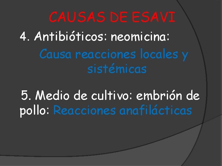 CAUSAS DE ESAVI 4. Antibióticos: neomicina: Causa reacciones locales y sistémicas 5. Medio de