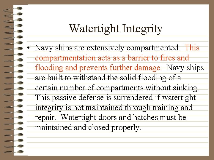 Watertight Integrity • Navy ships are extensively compartmented. This compartmentation acts as a barrier