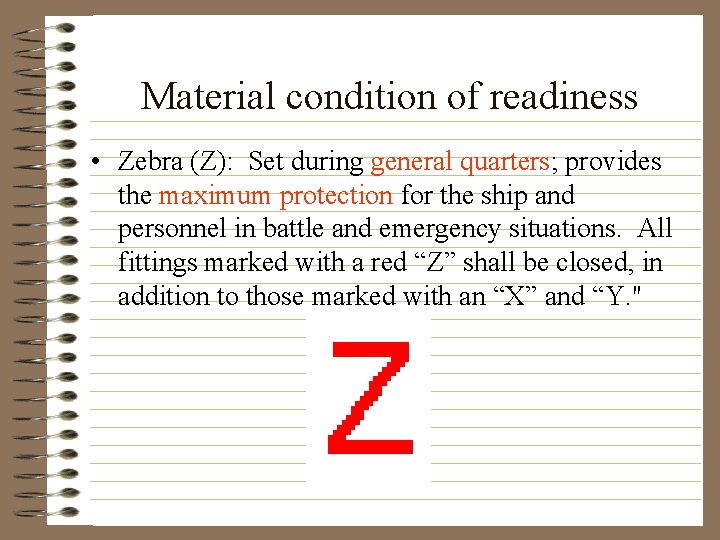 Material condition of readiness • Zebra (Z): Set during general quarters; provides the maximum